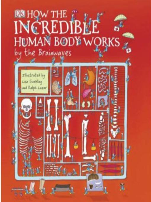 Title details for How the Incredible Human Body Works by The Brainwaves - Available